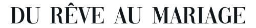 Du Rêve au Mariage logo